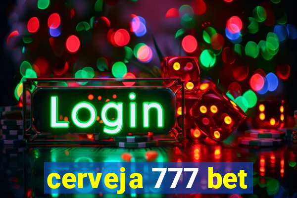 cerveja 777 bet